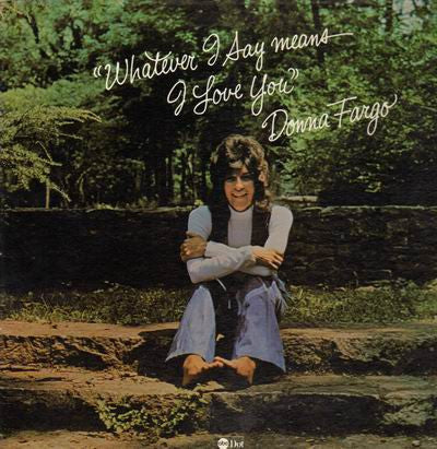 Donna Fargo : Whatever I Say Means I Love You (LP, Album)