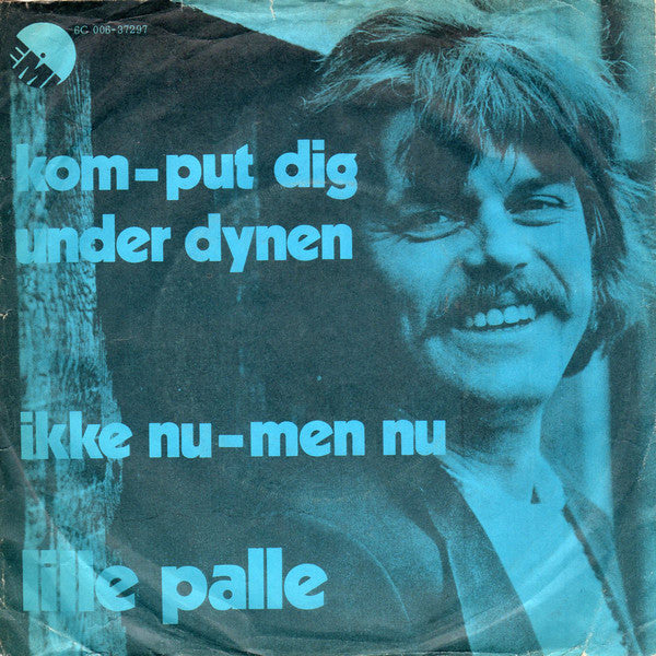 Lille Palle : Kom - Put Dig Under Dynen / Ikke Nu - Men Nu (7", Single)