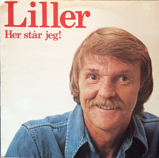 Liller* : Her Står Jeg! (LP, Album)