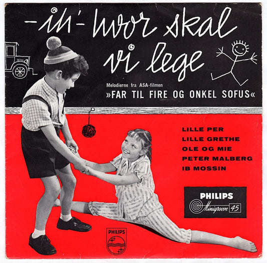 Lille Per, Grethe Kausland, Ole (16), Mie (8), Peter Malberg, Ib Mossin : Ih, Hvor Skal Vi Lege (Melodierne Fra ASA-Filmen Far Til Fire Og Onkel Sofus) (7", EP)